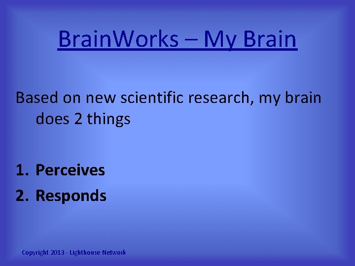 Brain. Works – My Brain Based on new scientific research, my brain does 2