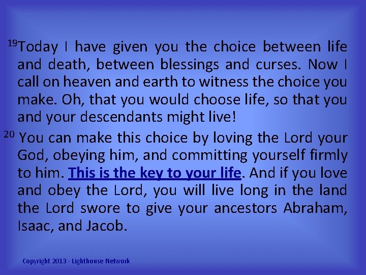  19 Today I have given you the choice between life and death, between