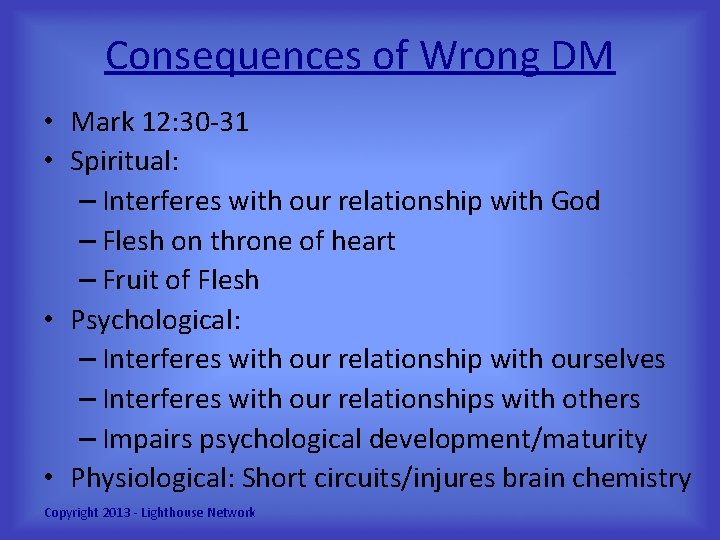Consequences of Wrong DM • Mark 12: 30 -31 • Spiritual: – Interferes with