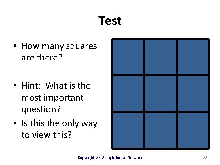Test • How many squares are there? • Hint: What is the most important