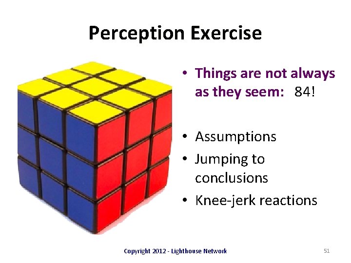 Perception Exercise • Things are not always as they seem: 84! • Assumptions •