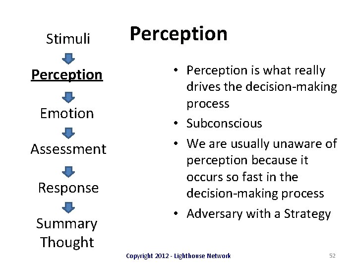 Stimuli Perception Emotion Assessment Response Summary Thought Perception • Perception is what really drives