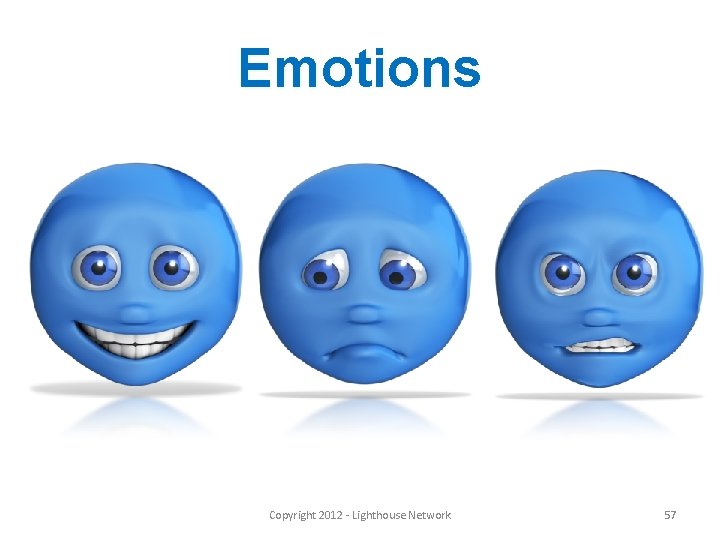 Emotions Copyright 2012 - Lighthouse Network 57 