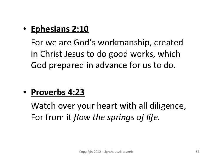  • Ephesians 2: 10 For we are God’s workmanship, created in Christ Jesus
