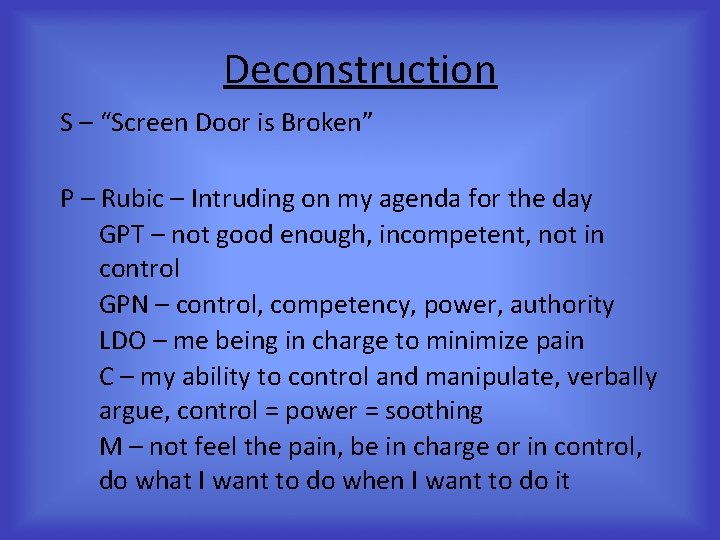 Deconstruction S – “Screen Door is Broken” P – Rubic – Intruding on my