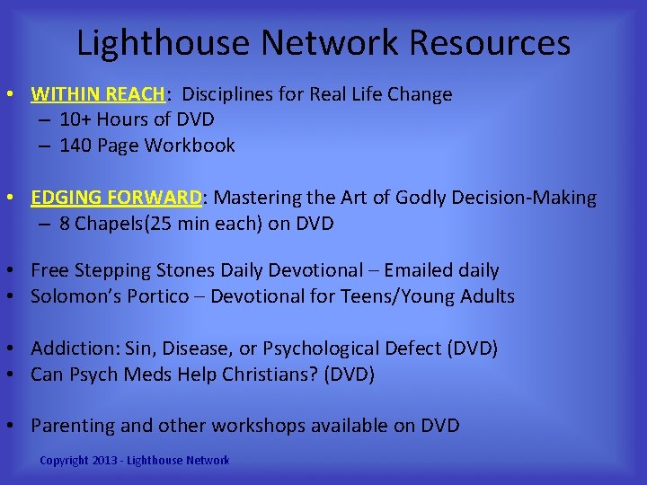 Lighthouse Network Resources • WITHIN REACH: Disciplines for Real Life Change – 10+ Hours