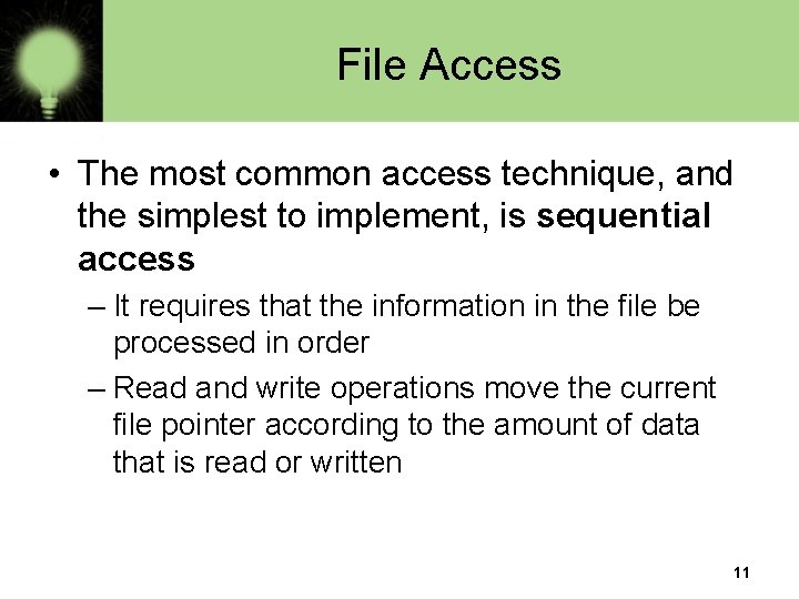 File Access • The most common access technique, and the simplest to implement, is
