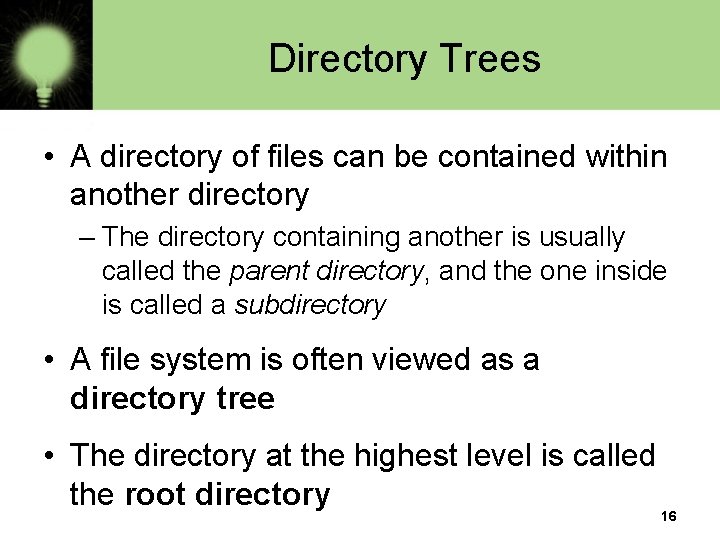 Directory Trees • A directory of files can be contained within another directory –
