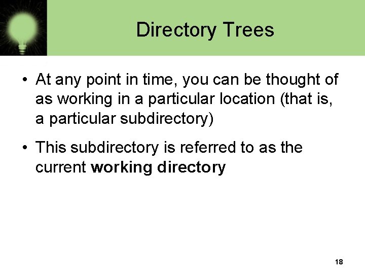 Directory Trees • At any point in time, you can be thought of as