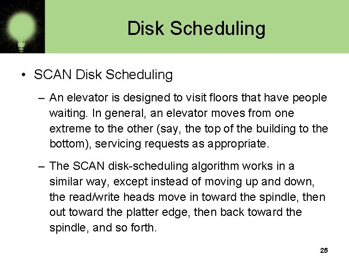 Disk Scheduling • SCAN Disk Scheduling – An elevator is designed to visit floors