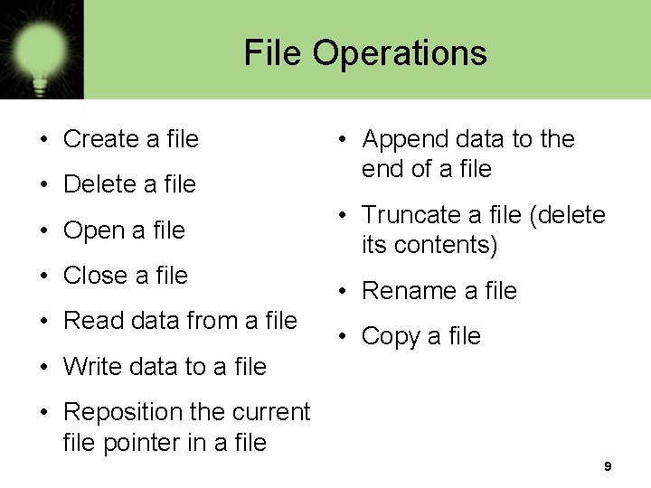 File Operations • Create a file • Delete a file • Open a file