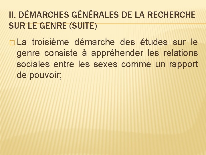 II. DÉMARCHES GÉNÉRALES DE LA RECHERCHE SUR LE GENRE (SUITE) � La troisième démarche