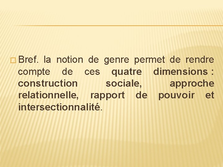 � Bref. la notion de genre permet de rendre compte de ces quatre dimensions