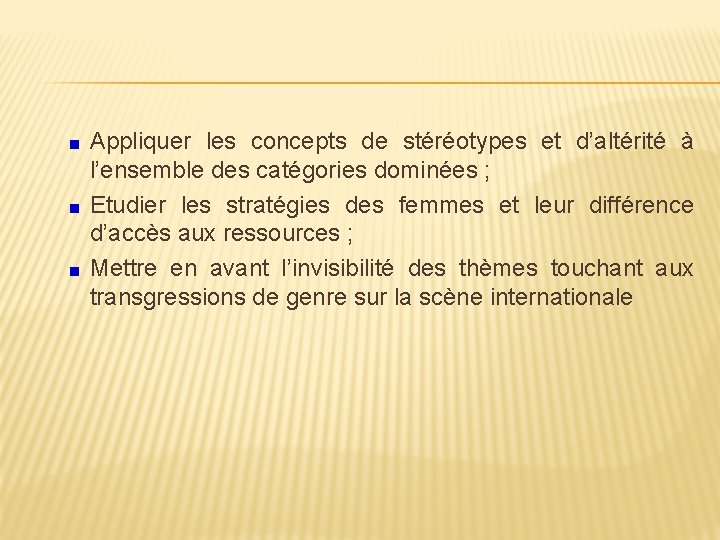 Appliquer les concepts de stéréotypes et d’altérité à l’ensemble des catégories dominées ; Etudier