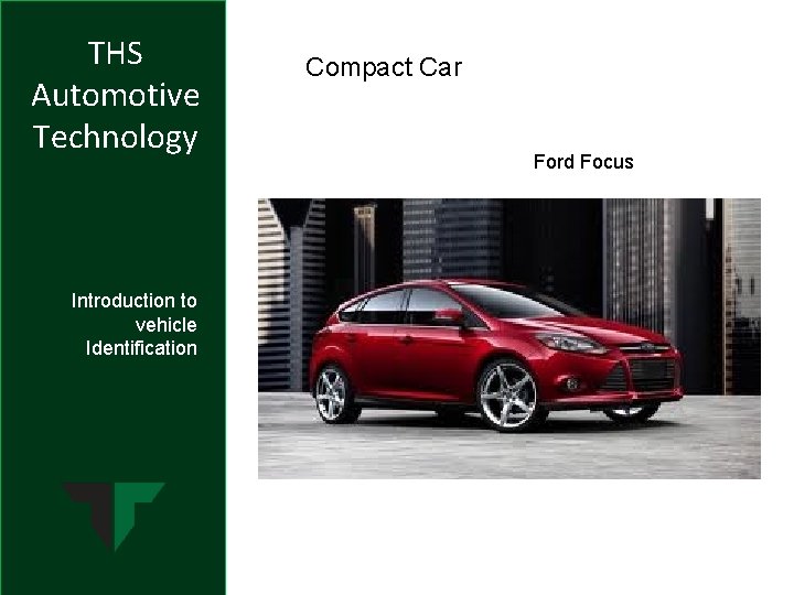 THS Automotive Technology Introduction to vehicle Identification Compact Car Ford Focus 