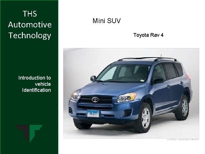 THS Automotive Technology Introduction to vehicle Identification Mini SUV Toyota Rav 4 THS Automotive Technology Introduction to vehicle Identification Mini SUV Toyota Rav 4