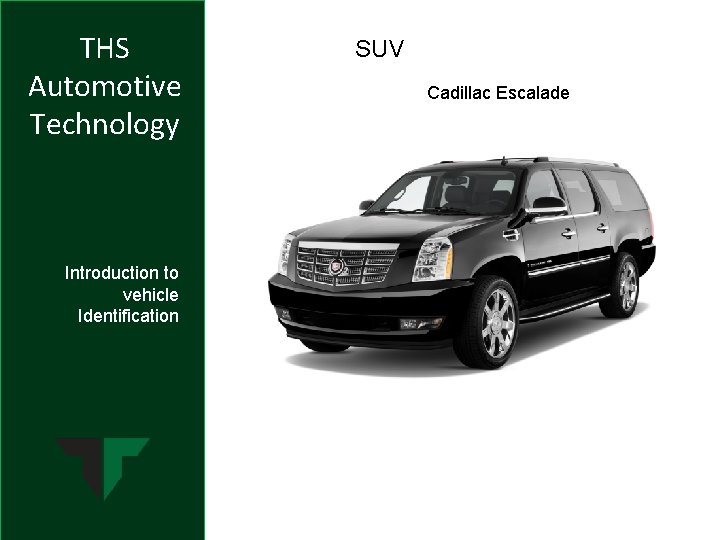 THS Automotive Technology Introduction to vehicle Identification SUV Cadillac Escalade 