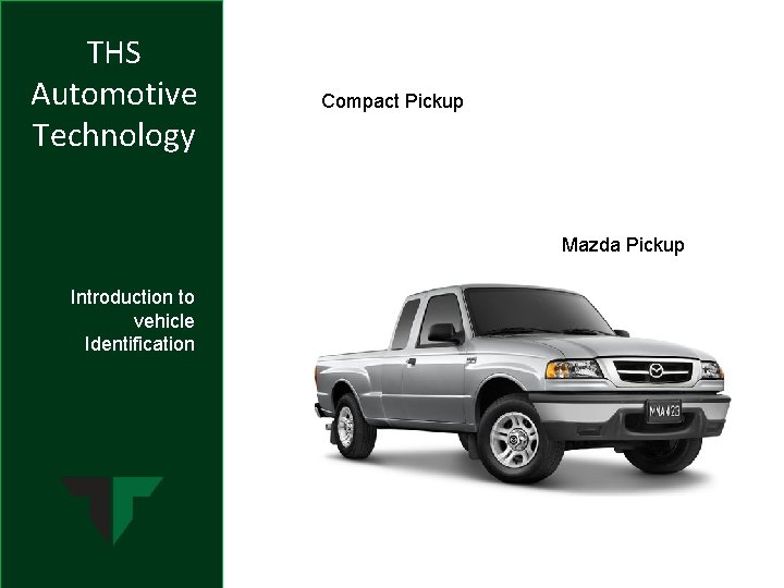 THS Automotive Technology Compact Pickup Mazda Pickup Introduction to vehicle Identification 