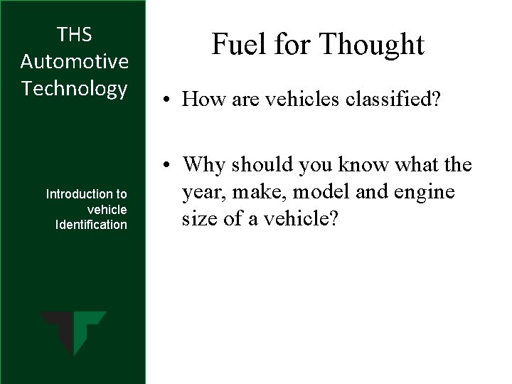 THS Automotive Technology Introduction to vehicle Identification Fuel for Thought • How are vehicles THS Automotive Technology Introduction to vehicle Identification Fuel for Thought • How are vehicles