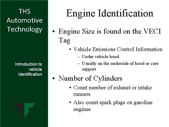 THS Automotive Technology Engine Identification • Engine Size is found on the VECI Tag