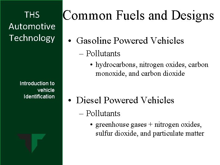 THS Automotive Technology Common Fuels and Designs • Gasoline Powered Vehicles – Pollutants •