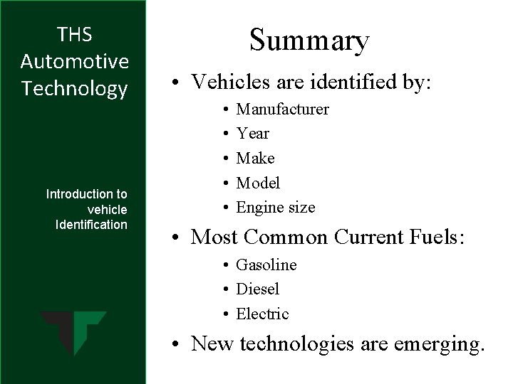 THS Automotive Technology Introduction to vehicle Identification Summary • Vehicles are identified by: •