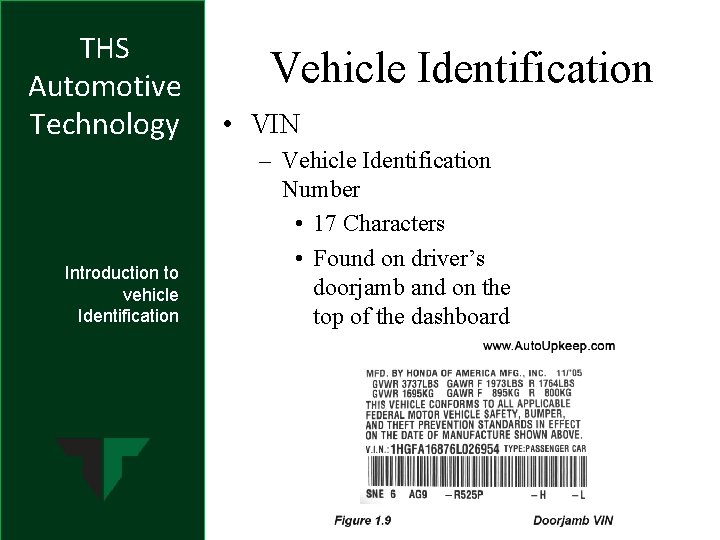 THS Automotive Technology Introduction to vehicle Identification Vehicle Identification • VIN – Vehicle Identification