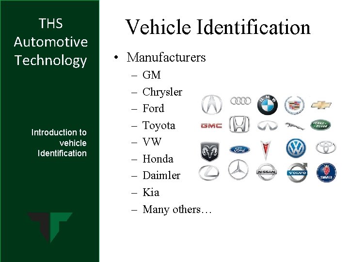 THS Automotive Technology Introduction to vehicle Identification Vehicle Identification • Manufacturers – – –