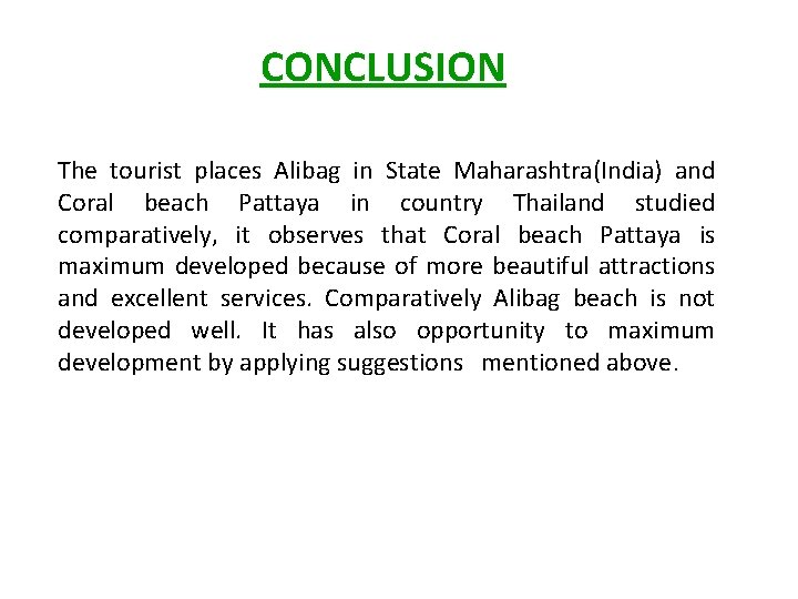 CONCLUSION The tourist places Alibag in State Maharashtra(India) and Coral beach Pattaya in country