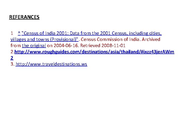 REFERANCES 1 ^ "Census of India 2001: Data from the 2001 Census, including cities,