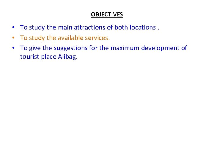 OBJECTIVES • To study the main attractions of both locations. • To study the