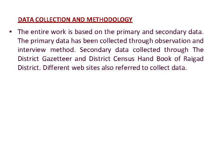 DATA COLLECTION AND METHODOLOGY • The entire work is based on the primary and