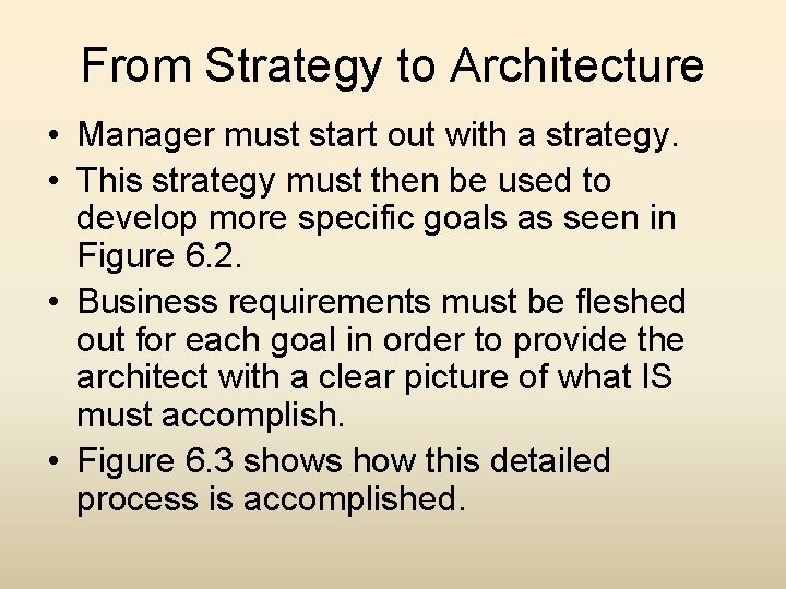 From Strategy to Architecture • Manager must start out with a strategy. • This