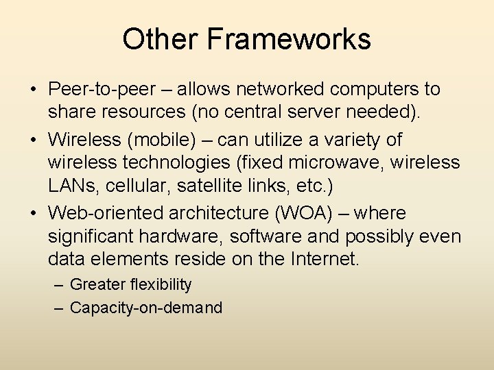 Other Frameworks • Peer-to-peer – allows networked computers to share resources (no central server
