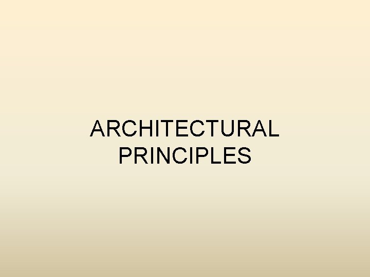 ARCHITECTURAL PRINCIPLES 