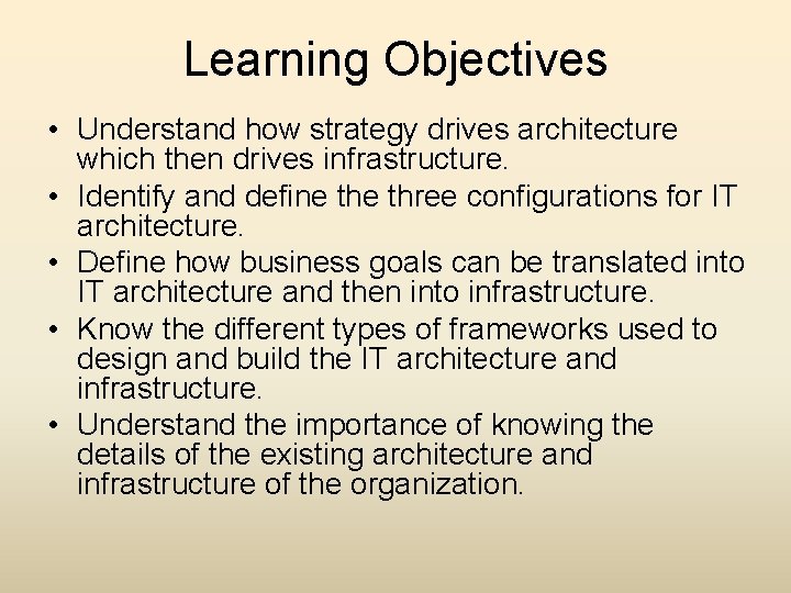 Learning Objectives • Understand how strategy drives architecture which then drives infrastructure. • Identify