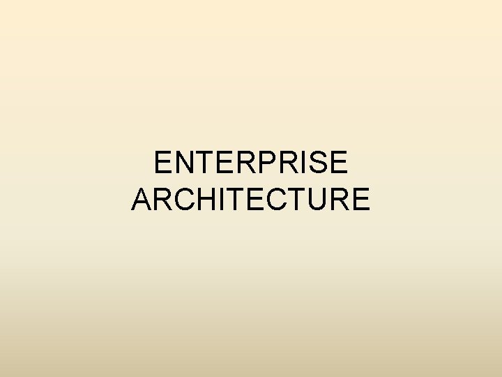 ENTERPRISE ARCHITECTURE 