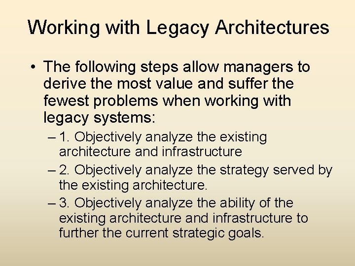 Working with Legacy Architectures • The following steps allow managers to derive the most