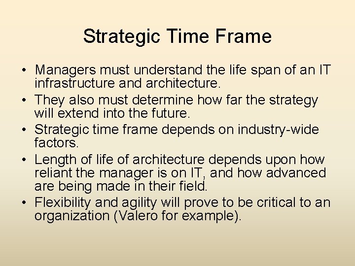 Strategic Time Frame • Managers must understand the life span of an IT infrastructure