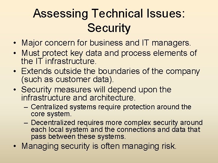 Assessing Technical Issues: Security • Major concern for business and IT managers. • Must