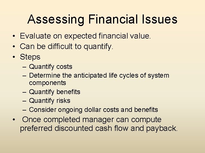 Assessing Financial Issues • Evaluate on expected financial value. • Can be difficult to