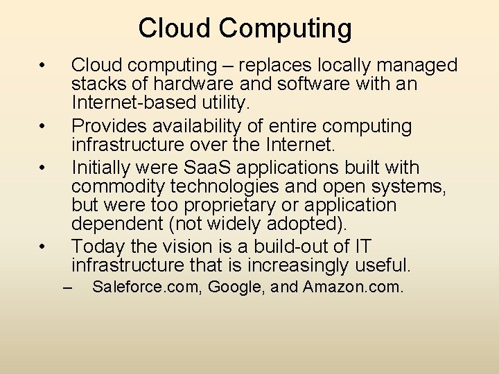 Cloud Computing • • Cloud computing – replaces locally managed stacks of hardware and