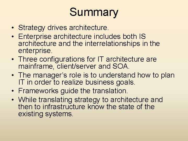 Summary • Strategy drives architecture. • Enterprise architecture includes both IS architecture and the