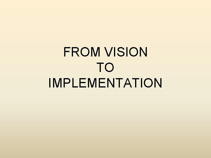 FROM VISION TO IMPLEMENTATION 
