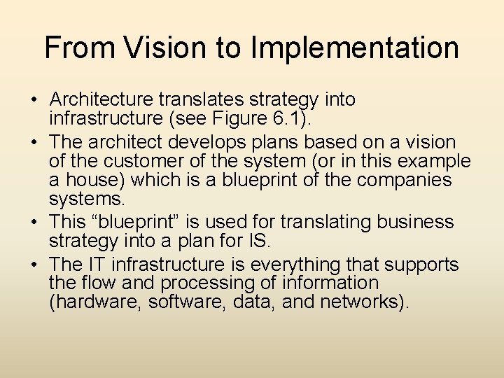 From Vision to Implementation • Architecture translates strategy into infrastructure (see Figure 6. 1).