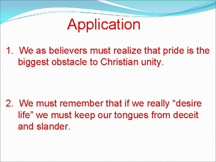 Application 1. We as believers must realize that pride is the biggest obstacle to
