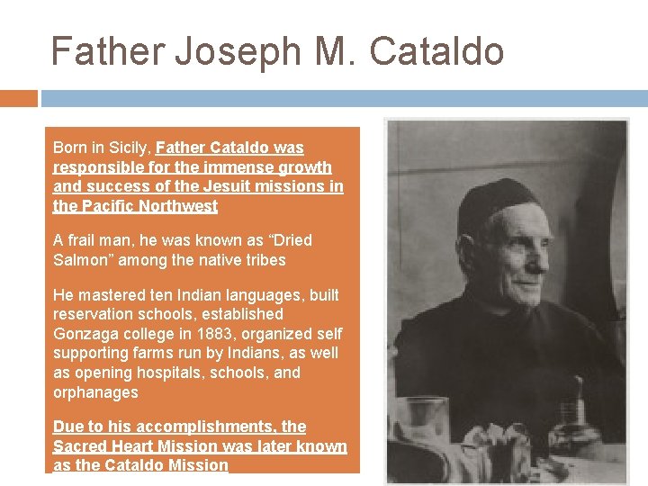 Father Joseph M. Cataldo Born in Sicily, Father Cataldo was responsible for the immense