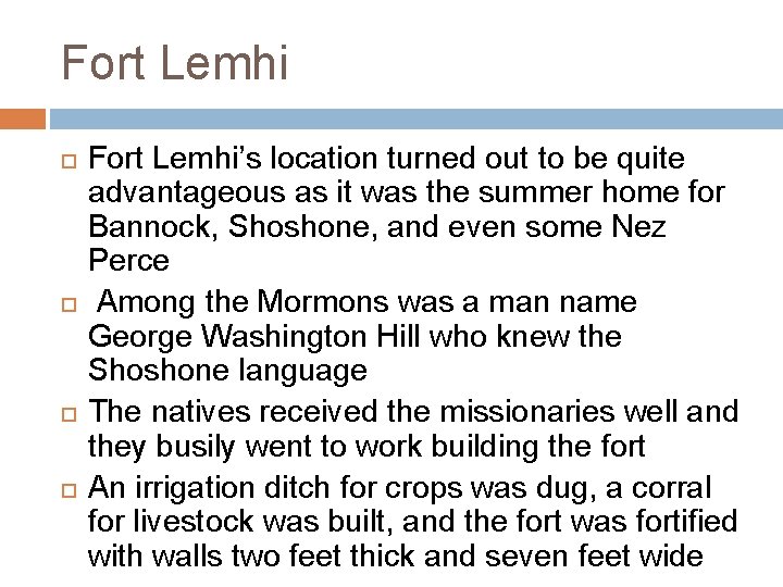 Fort Lemhi Fort Lemhi’s location turned out to be quite advantageous as it was