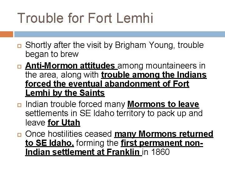 Trouble for Fort Lemhi Shortly after the visit by Brigham Young, trouble began to
