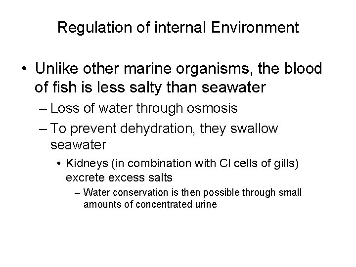 Regulation of internal Environment • Unlike other marine organisms, the blood of fish is